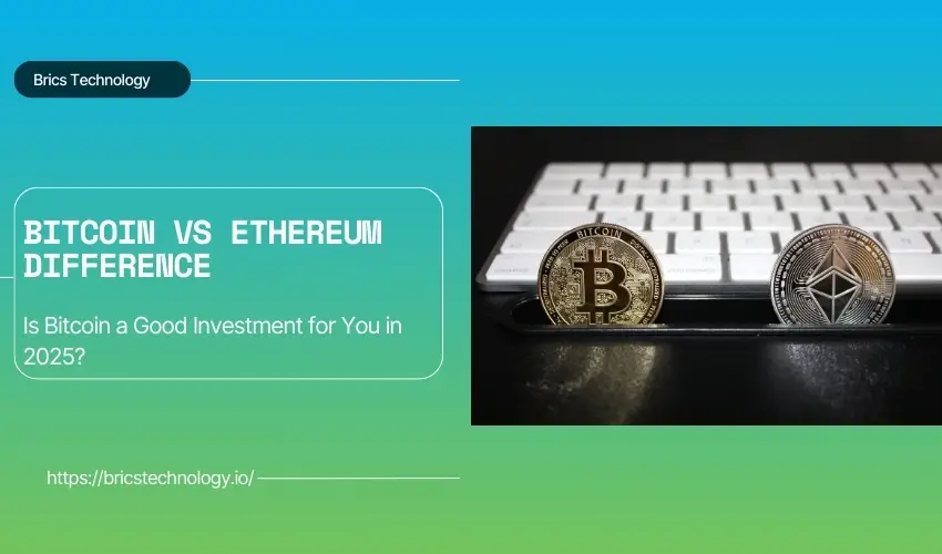Bitcoin vs Ethereum Is Bitcoin a Good Investment for You in 2025