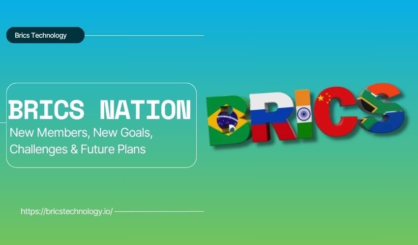 BRICS Nations New Members, New Goals, Challenges & Future Plans