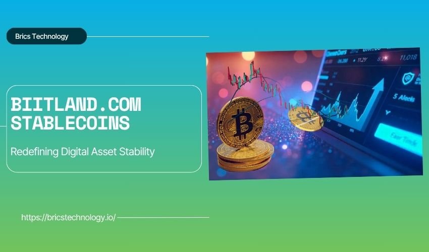 Biitland.com Stablecoins Redefining Digital Asset Stability