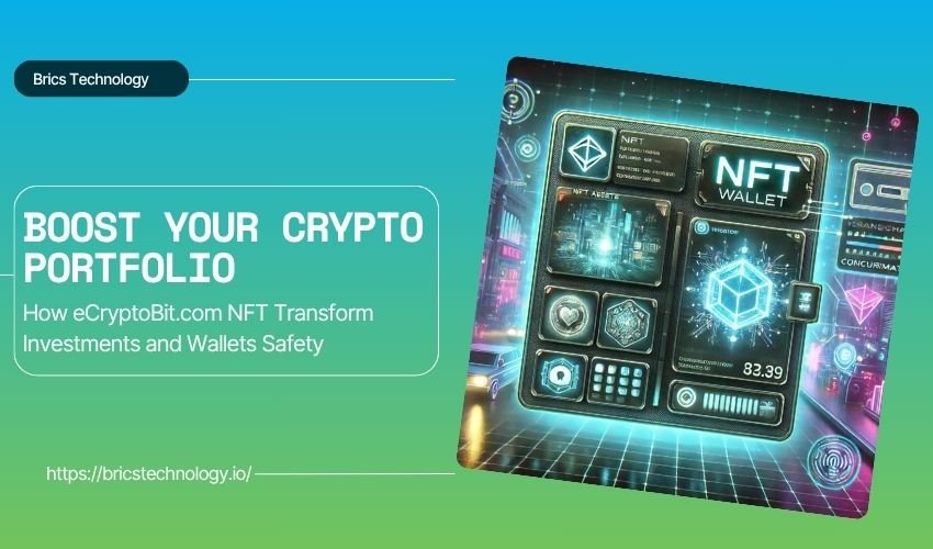 Boost Your Crypto Portfolio How eCryptoBit.com NFT Transform Investments and Wallets Safety