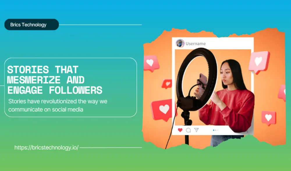 Stories That Mesmerize and Engage Followers