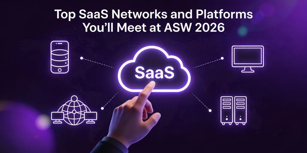 Top SaaS Networks and Platforms You’ll Meet at ASW 2026